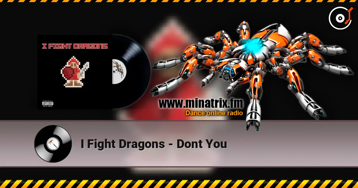 I Fight Dragons - Dont You жоғары сапада онлайн тыңдау | Minatrix.FM