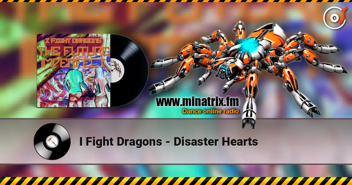 I Fight Dragons - Disaster Hearts жоғары сапада онлайн тыңдау | Minatrix.FM