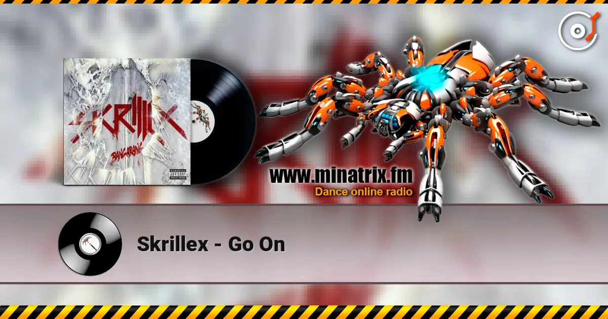 Skrillex - Go On жоғары сапада онлайн тыңдау | Minatrix.FM