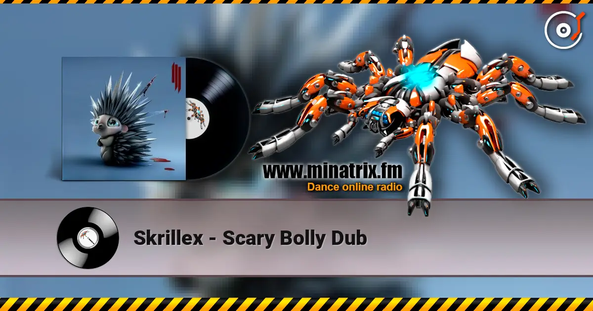 Skrillex - Scary Bolly Dub жоғары сапада онлайн тыңдау | Minatrix.FM