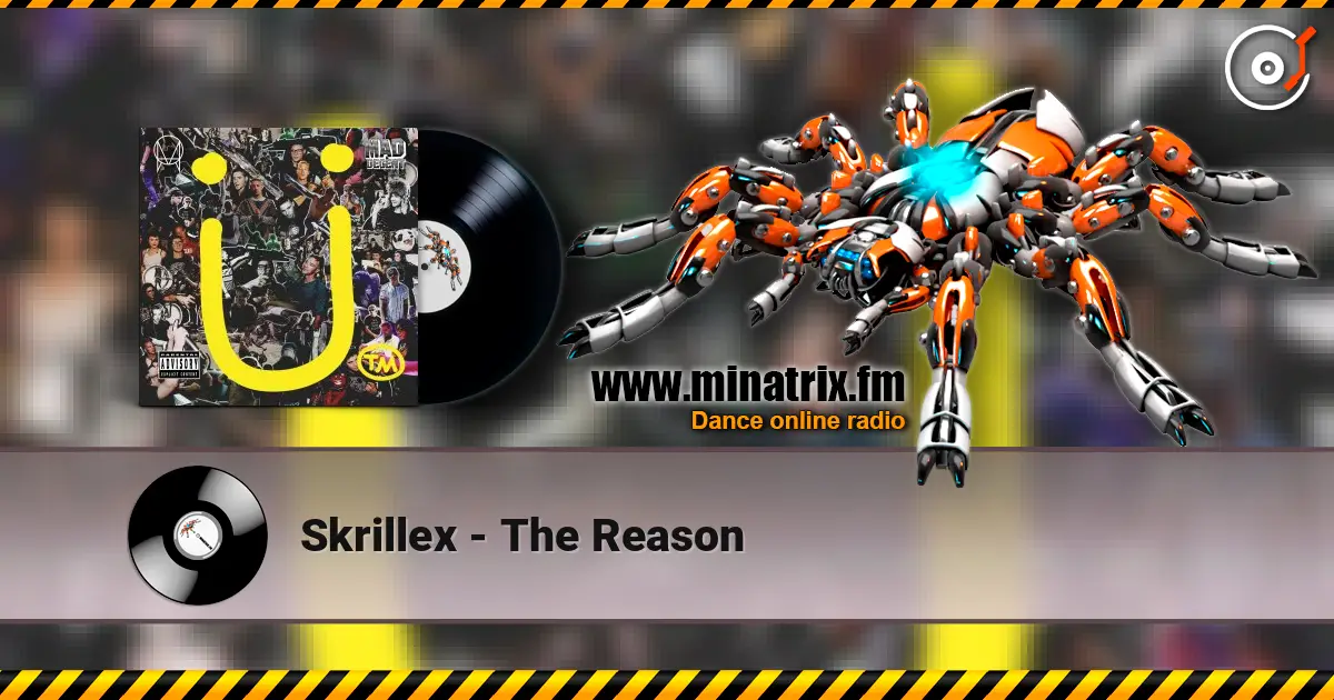 Skrillex - The Reason жоғары сапада онлайн тыңдау | Minatrix.FM