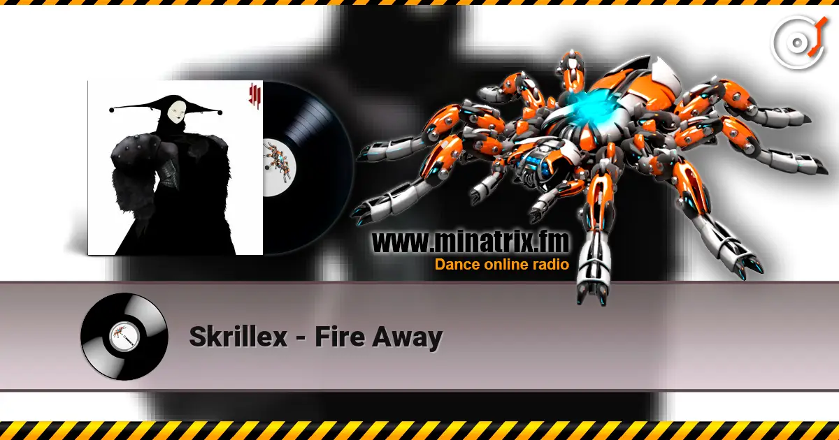 Skrillex - Fire Away жоғары сапада онлайн тыңдау | Minatrix.FM