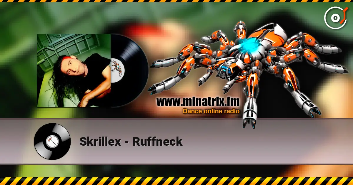 Skrillex - Ruffneck жоғары сапада онлайн тыңдау | Minatrix.FM