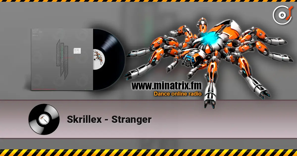 Skrillex - Stranger жоғары сапада онлайн тыңдау | Minatrix.FM
