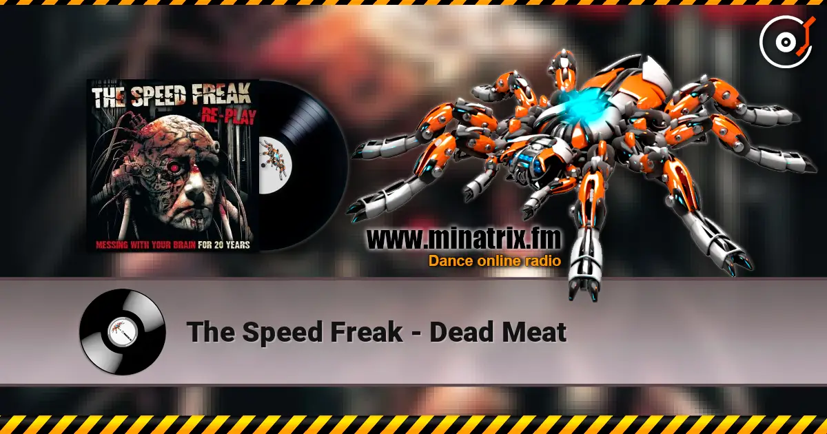 The Speed Freak - Dead Meat жоғары сапада онлайн тыңдау | Minatrix.FM