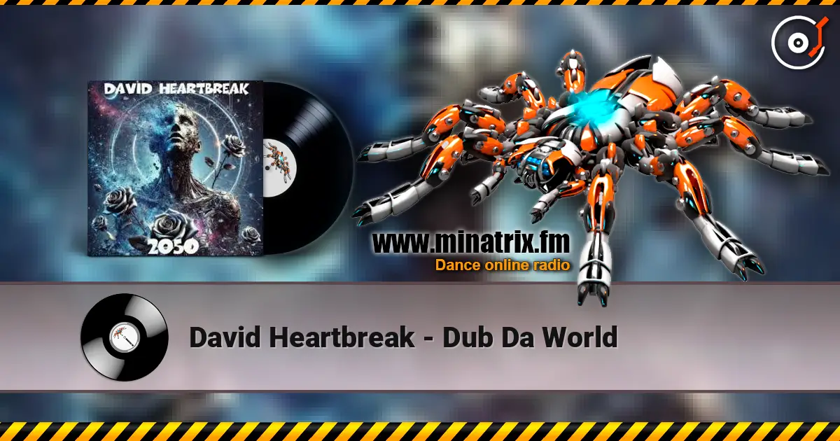 David Heartbreak - Dub Da World жоғары сапада онлайн тыңдау | Minatrix.FM
