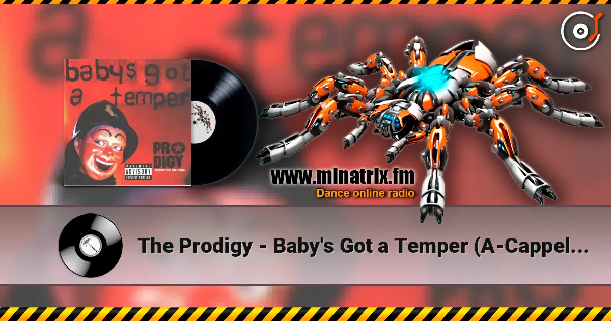 The Prodigy - Baby's Got a Temper (A-Cappella) жоғары сапада онлайн тыңдау | Minatrix.FM