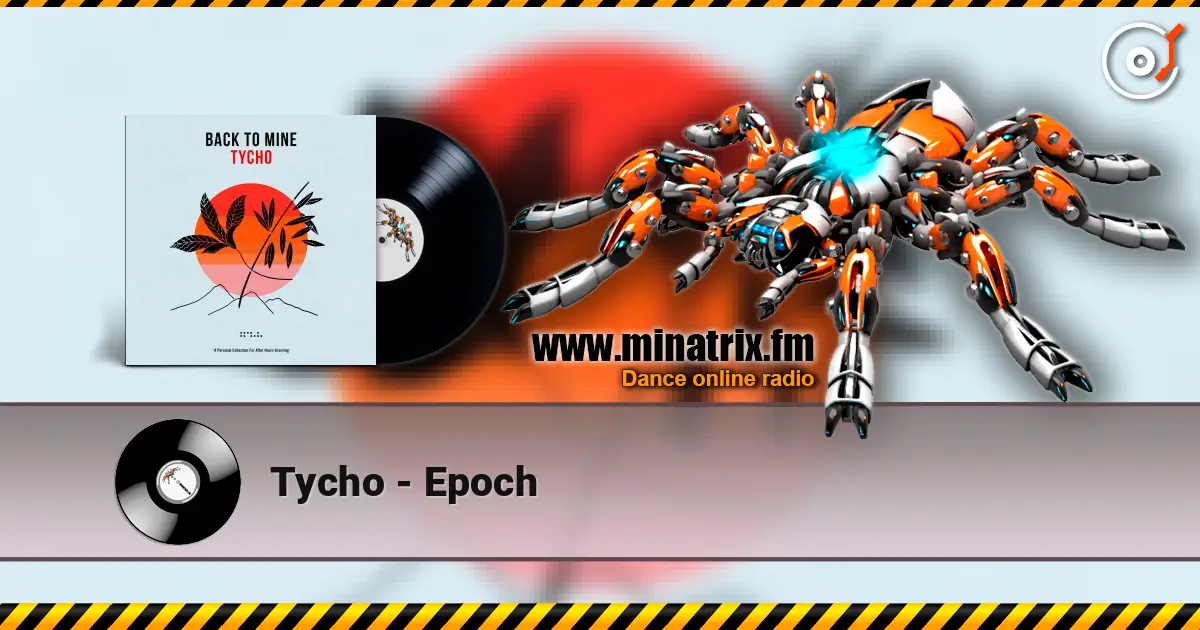 Tycho - Epoch жоғары сапада онлайн тыңдау | Minatrix.FM