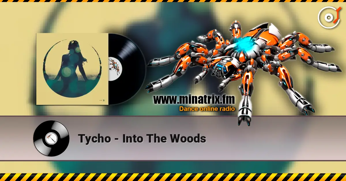 Tycho - Into The Woods жоғары сапада онлайн тыңдау | Minatrix.FM