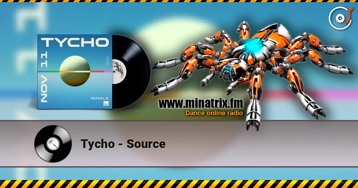 Tycho - Source жоғары сапада онлайн тыңдау | Minatrix.FM