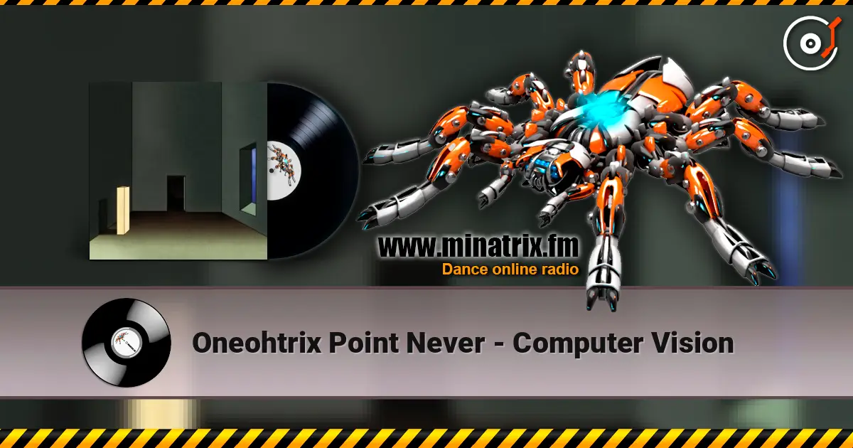 Oneohtrix Point Never - Computer Vision жоғары сапада онлайн тыңдау | Minatrix.FM