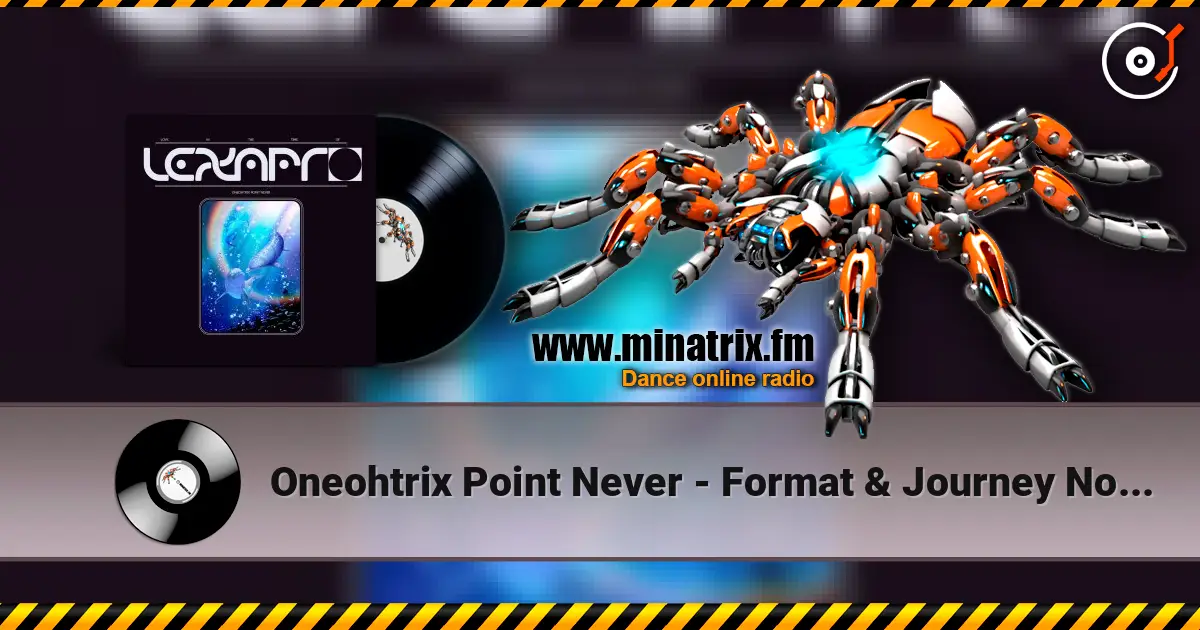 Oneohtrix Point Never - Format & Journey North жоғары сапада онлайн тыңдау | Minatrix.FM
