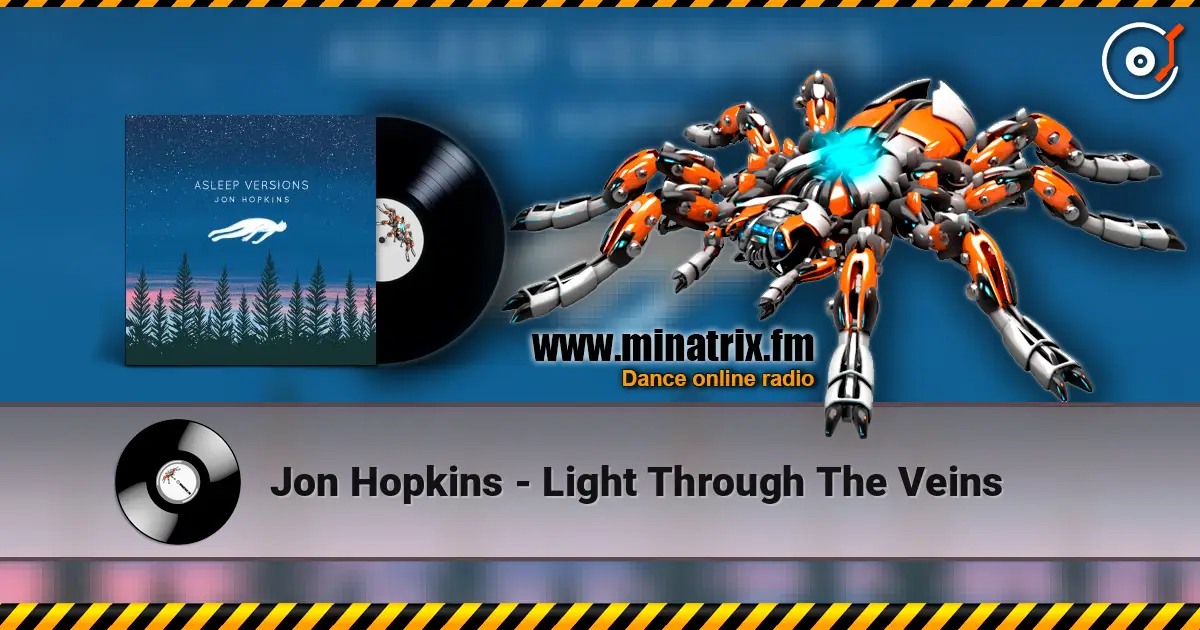Jon Hopkins - Light Through The Veins жоғары сапада онлайн тыңдау | Minatrix.FM