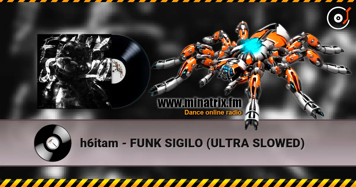 h6itam - FUNK SIGILO (ULTRA SLOWED) жоғары сапада онлайн тыңдау | Minatrix.FM