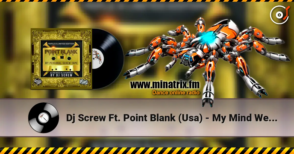 Dj Screw Ft. Point Blank (Usa) - My Mind Went Blank (Screw Mix) жоғары сапада онлайн тыңдау | Minatrix.FM