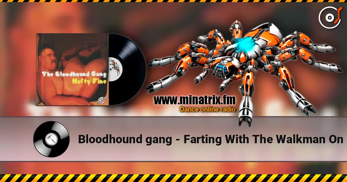 Bloodhound gang - Farting With The Walkman On жоғары сапада онлайн тыңдау | Minatrix.FM