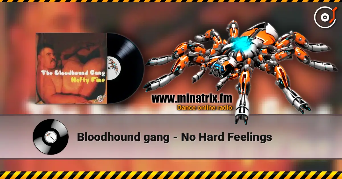 Bloodhound gang - No Hard Feelings жоғары сапада онлайн тыңдау | Minatrix.FM