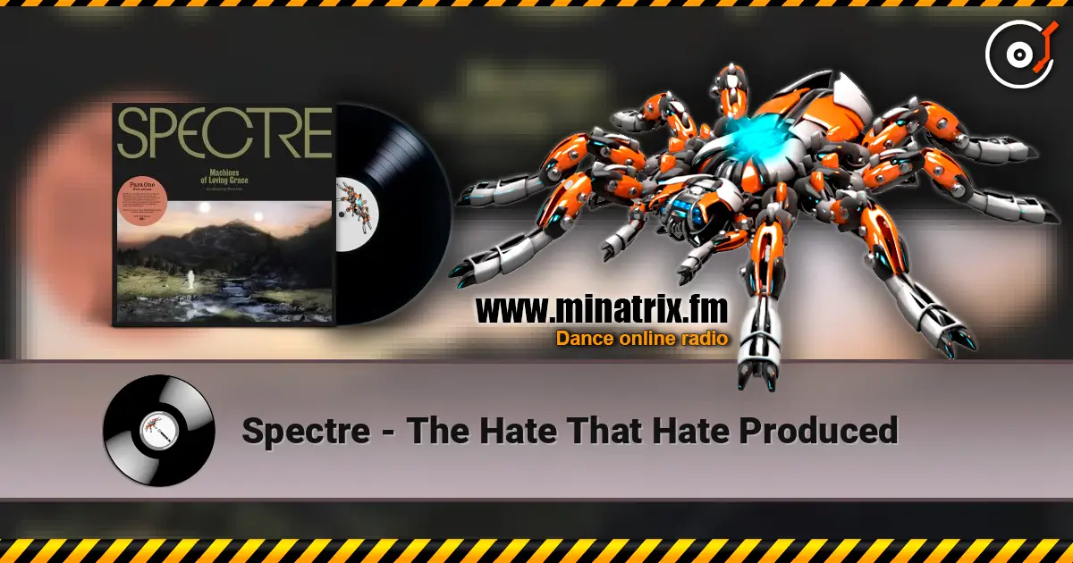 Spectre - The Hate That Hate Produced жоғары сапада онлайн тыңдау | Minatrix.FM