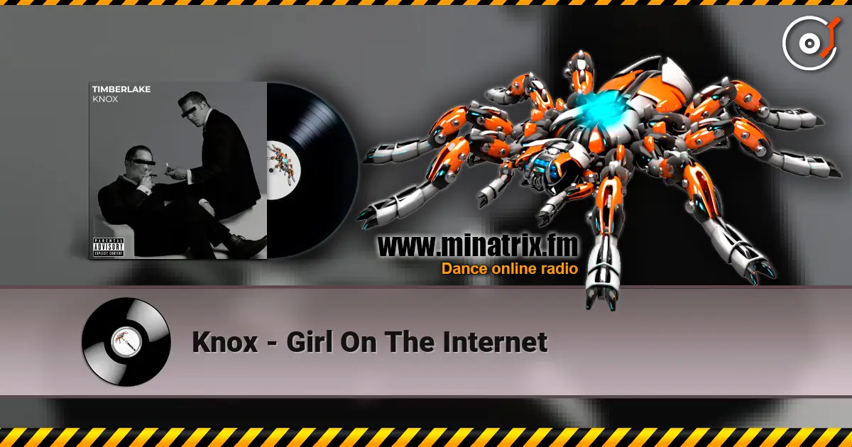Knox - Girl On The Internet жоғары сапада онлайн тыңдау | Minatrix.FM