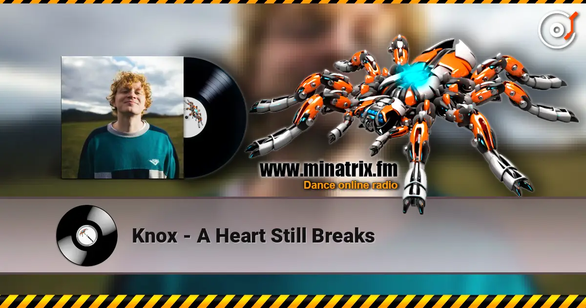 Knox - A Heart Still Breaks жоғары сапада онлайн тыңдау | Minatrix.FM