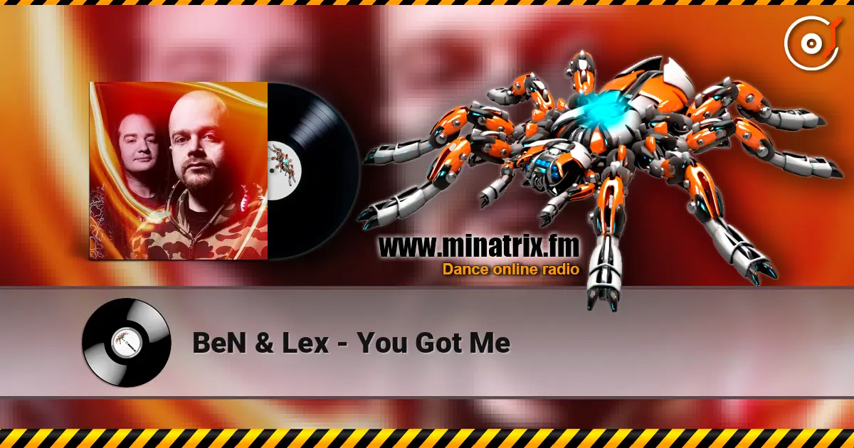 BeN & Lex - You Got Me жоғары сапада онлайн тыңдау | Minatrix.FM