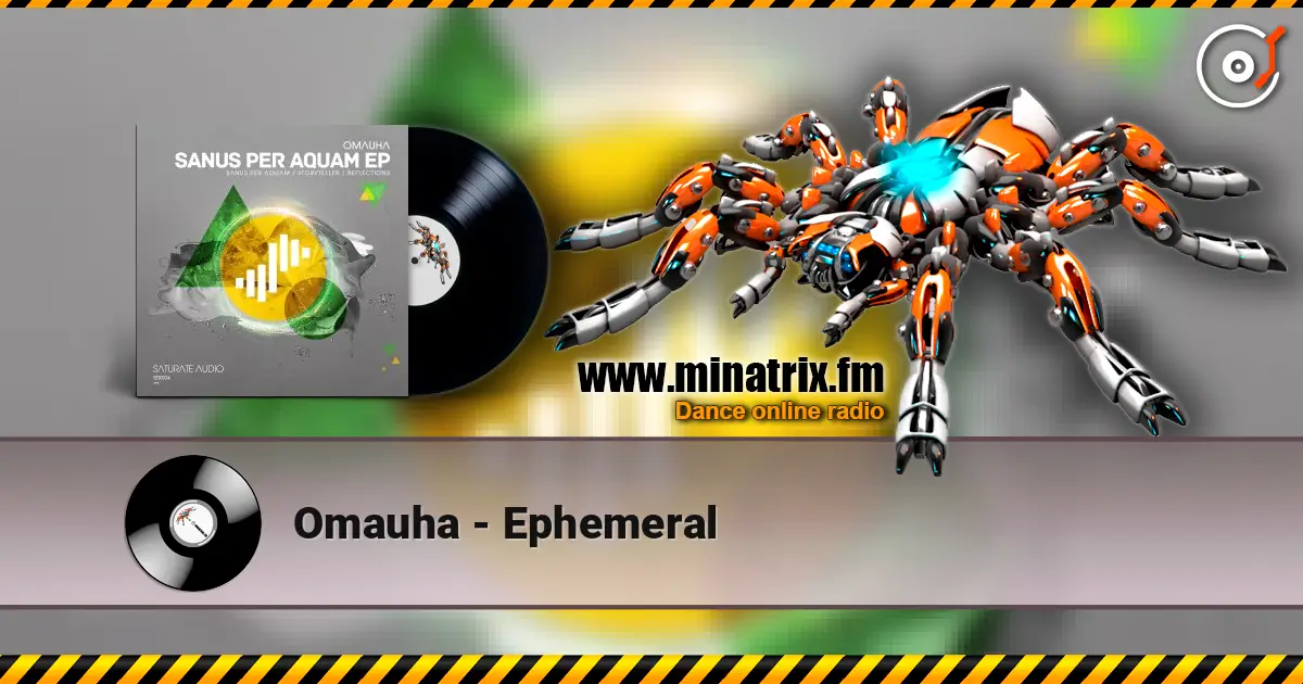 Omauha - Ephemeral жоғары сапада онлайн тыңдау | Minatrix.FM