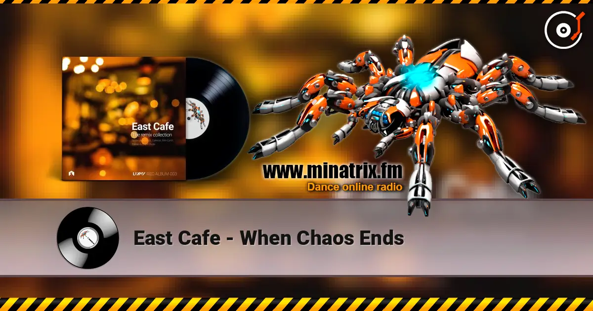 East Cafe - When Chaos Ends жоғары сапада онлайн тыңдау | Minatrix.FM