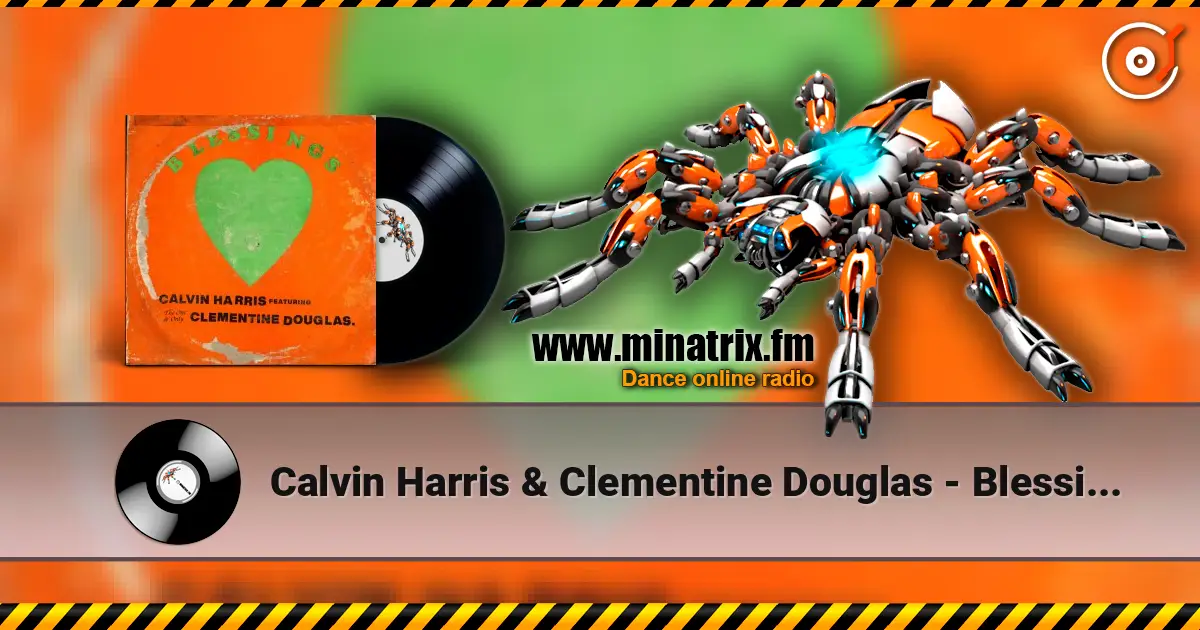 Calvin Harris & Clementine Douglas - Blessings жоғары сапада онлайн тыңдау | Minatrix.FM