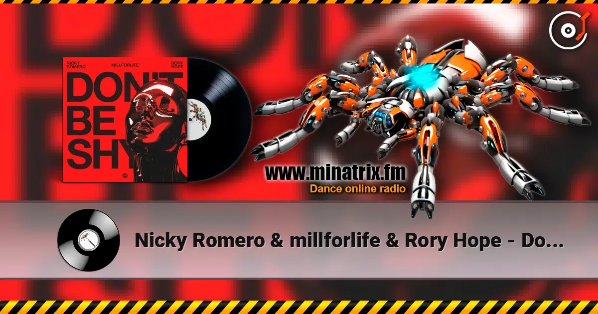 Nicky Romero & millforlife & Rory Hope - Don't Be Shy жоғары сапада онлайн тыңдау | Minatrix.FM