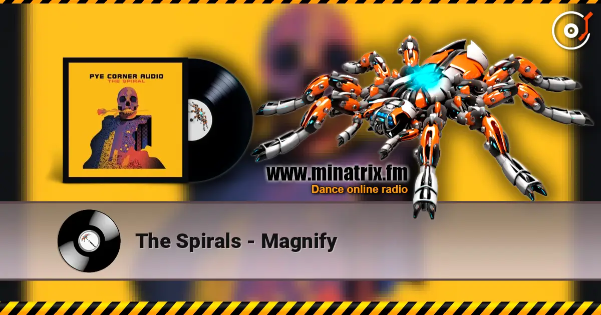 The Spirals - Magnify жоғары сапада онлайн тыңдау | Minatrix.FM