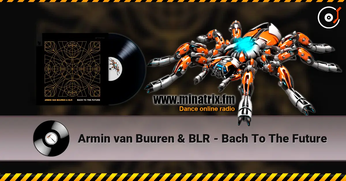 Armin van Buuren & BLR - Bach To The Future жоғары сапада онлайн тыңдау | Minatrix.FM