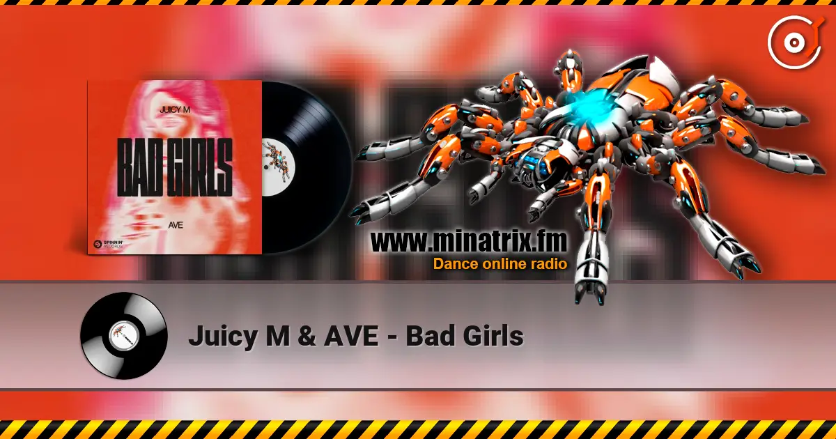 Juicy M & AVE - Bad Girls жоғары сапада онлайн тыңдау | Minatrix.FM