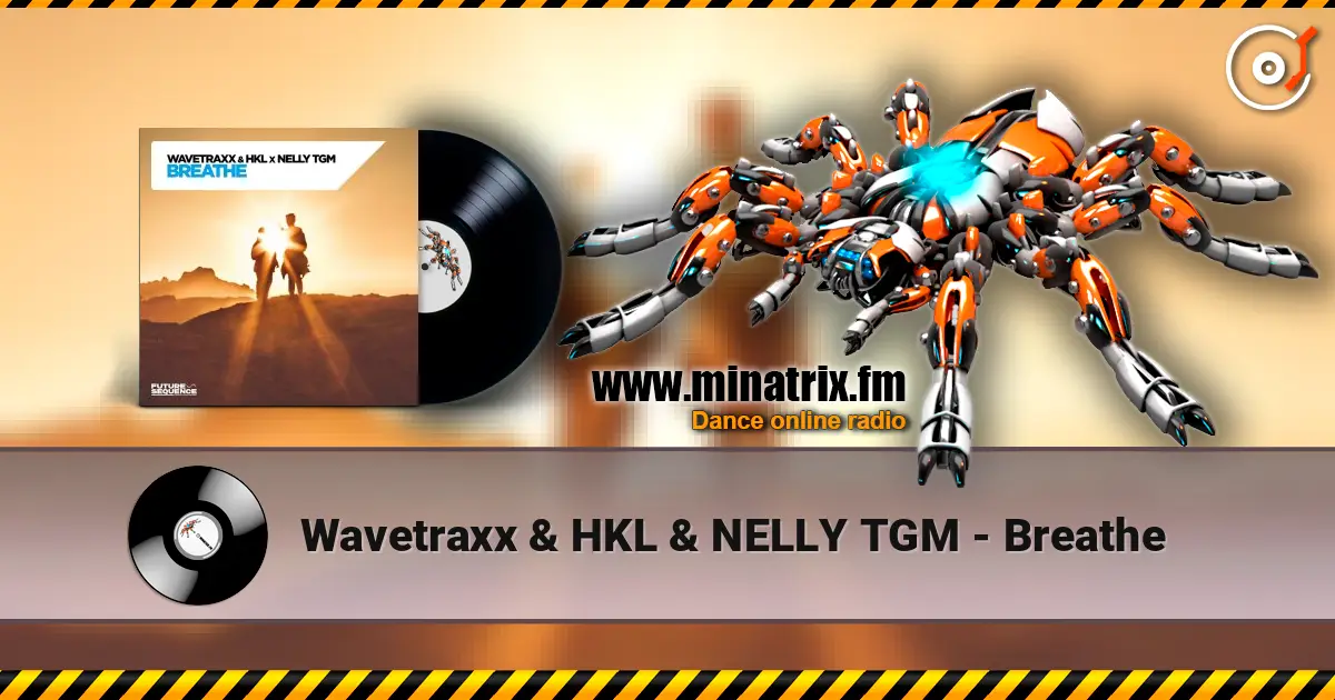 Wavetraxx & HKL & NELLY TGM - Breathe жоғары сапада онлайн тыңдау | Minatrix.FM