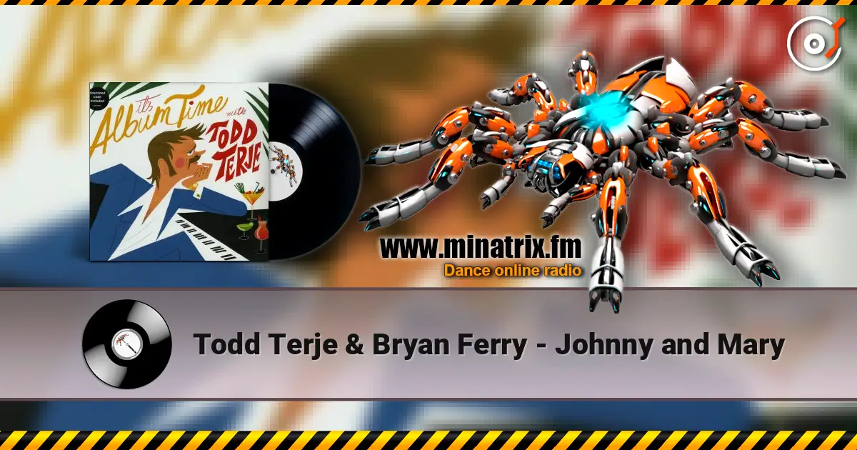 Todd Terje & Bryan Ferry - Johnny and Mary жоғары сапада онлайн тыңдау | Minatrix.FM