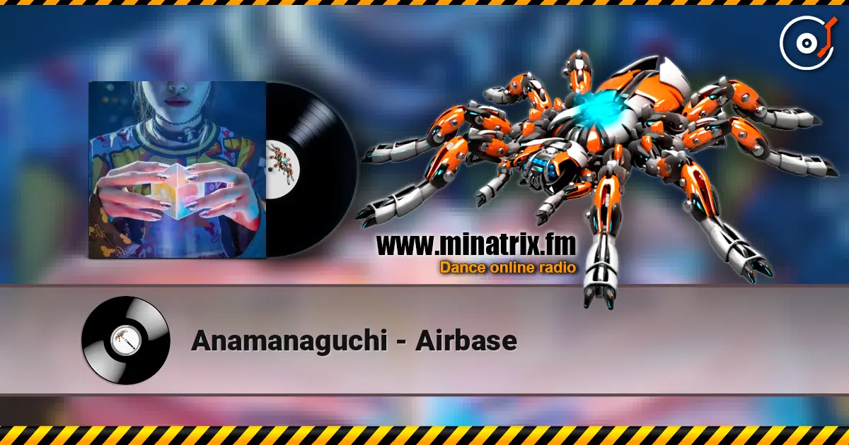 Anamanaguchi - Airbase жоғары сапада онлайн тыңдау | Minatrix.FM