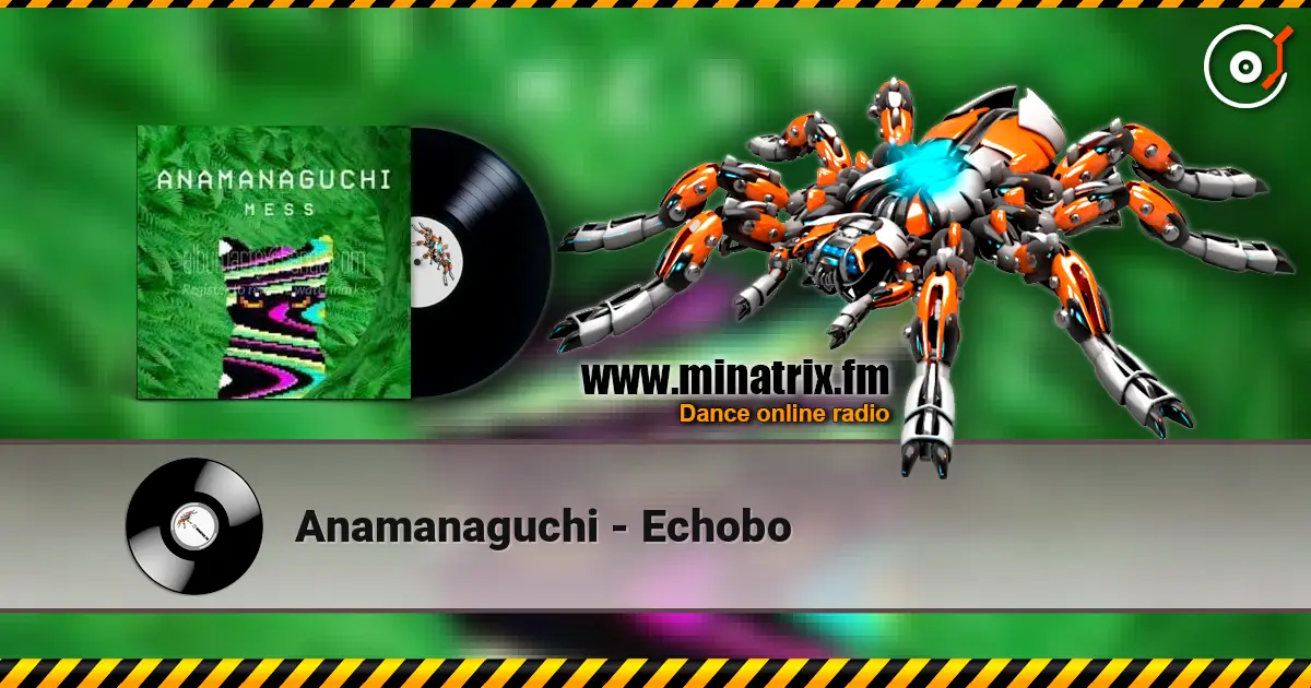 Anamanaguchi - Echobo жоғары сапада онлайн тыңдау | Minatrix.FM