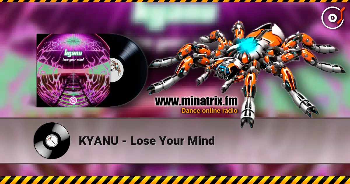 KYANU - Lose Your Mind жоғары сапада онлайн тыңдау | Minatrix.FM