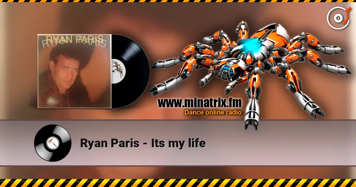 Ryan Paris - Its my life жоғары сапада онлайн тыңдау | Minatrix.FM