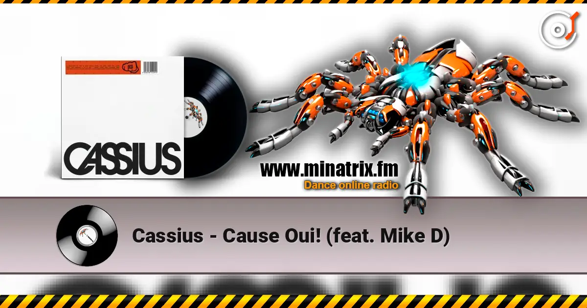 Cassius - Cause Oui! (feat. Mike D) жоғары сапада онлайн тыңдау | Minatrix.FM