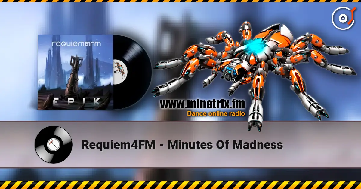 Requiem4FM - Minutes Of Madness жоғары сапада онлайн тыңдау | Minatrix.FM
