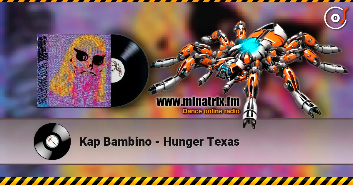 Kap Bambino - Hunger Texas жоғары сапада онлайн тыңдау | Minatrix.FM