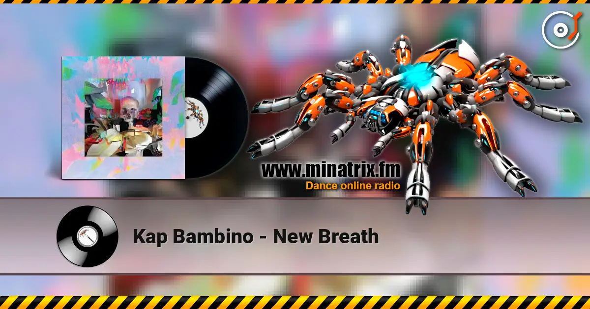 Kap Bambino - New Breath жоғары сапада онлайн тыңдау | Minatrix.FM