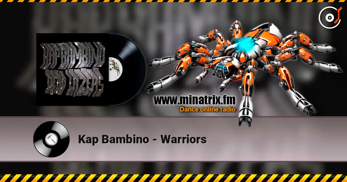 Kap Bambino - Warriors жоғары сапада онлайн тыңдау | Minatrix.FM