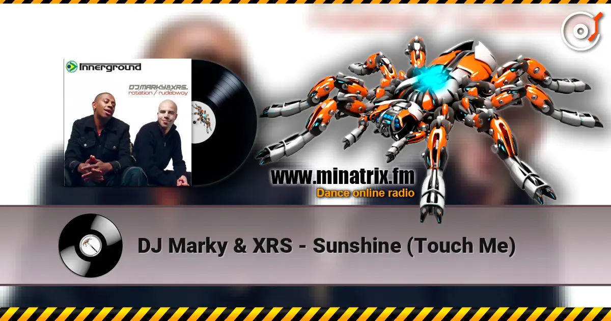 DJ Marky & XRS - Sunshine (Touch Me) жоғары сапада онлайн тыңдау | Minatrix.FM