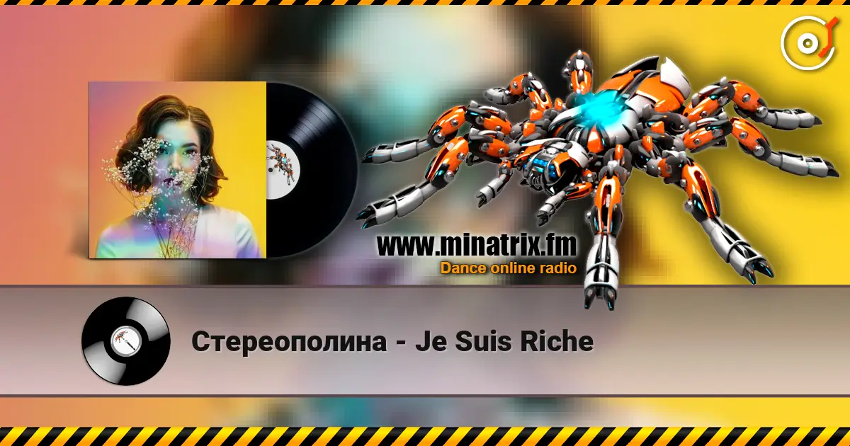 Стереополина - Je Suis Riche жоғары сапада онлайн тыңдау | Minatrix.FM