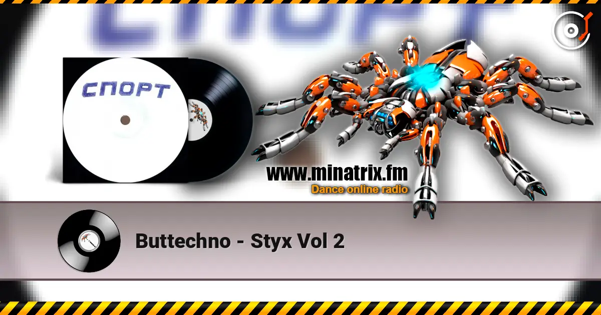 Buttechno - Styx Vol 2 жоғары сапада онлайн тыңдау | Minatrix.FM