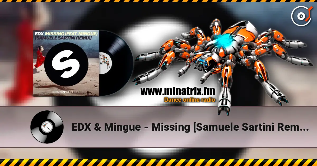 EDX & Mingue - Missing [Samuele Sartini Remix] жоғары сапада онлайн тыңдау | Minatrix.FM