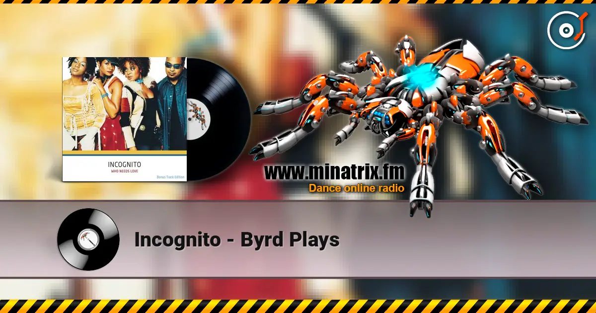 Incognito - Byrd Plays жоғары сапада онлайн тыңдау | Minatrix.FM