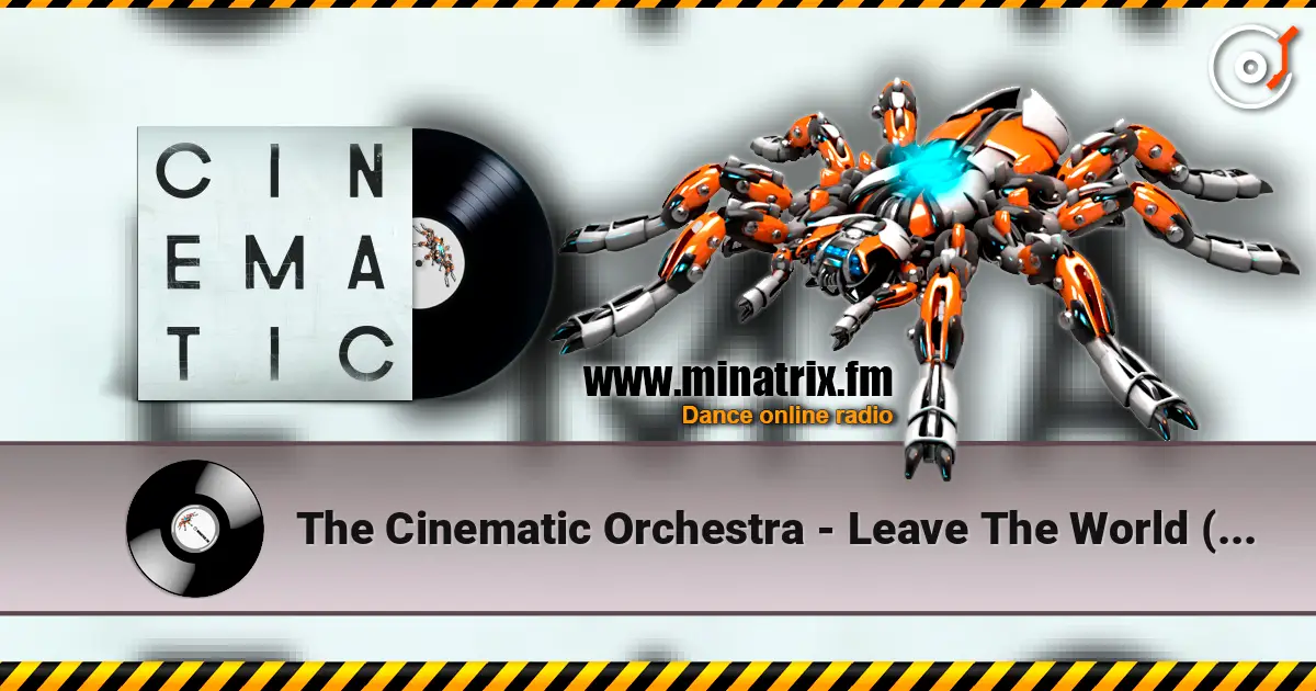 The Cinematic Orchestra - Leave The World  (Feat. Tawiah) жоғары сапада онлайн тыңдау | Minatrix.FM