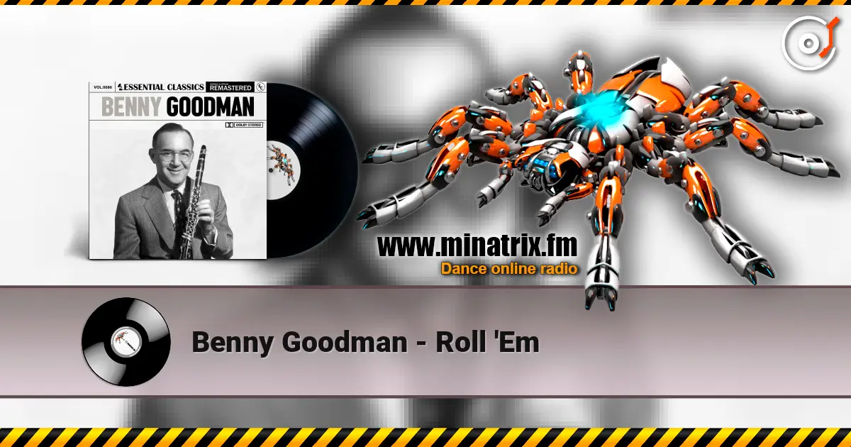 Benny Goodman - Roll 'Em жоғары сапада онлайн тыңдау | Minatrix.FM